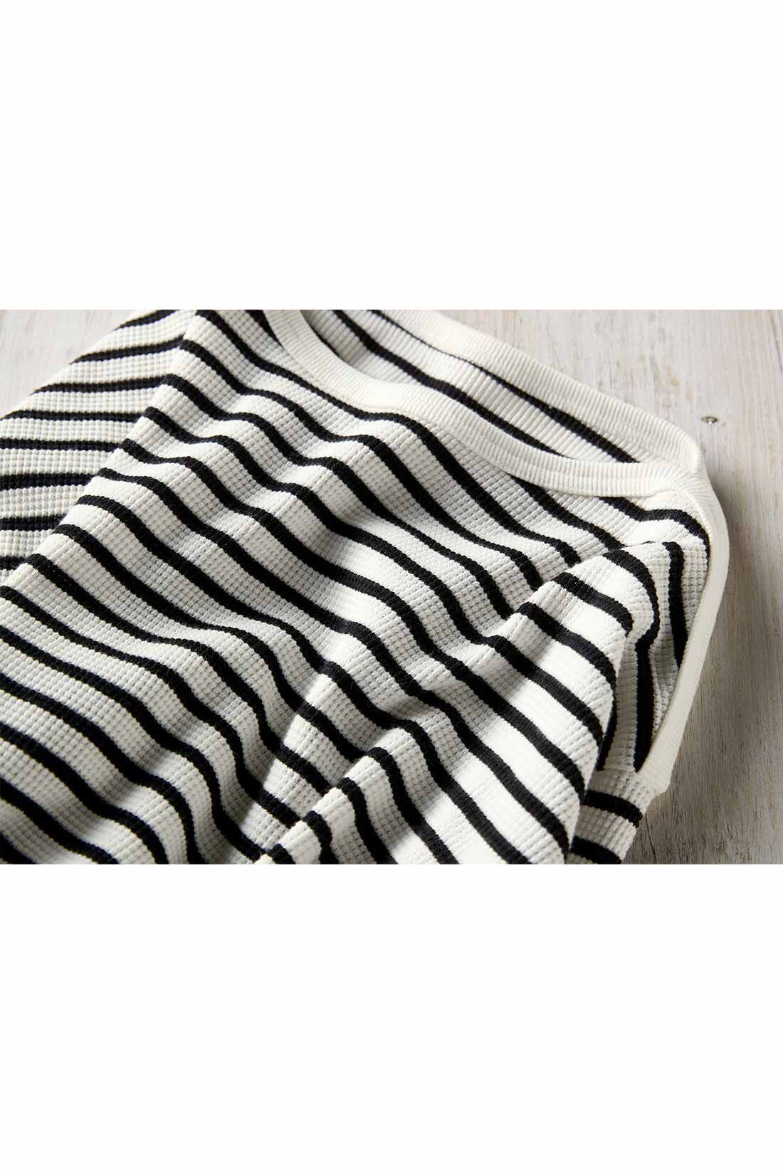 Live in  comfort|リブ イン コンフォート Live love cotton（R）プロジェクト 肌心地やわらかな 大人ボーダーワッフルトップスの会|ほどよい厚みで上質感のあるインド産オーガニックコットン100％。凹凸感のあるやわらかなワッフル素材で肌心地良好！